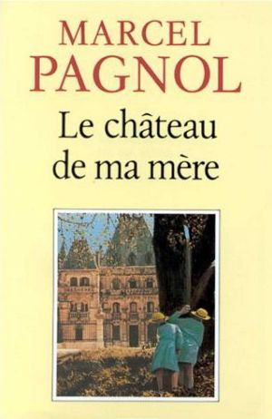 [Souvenirs d'enfance 02] • Le Château De Ma Mère